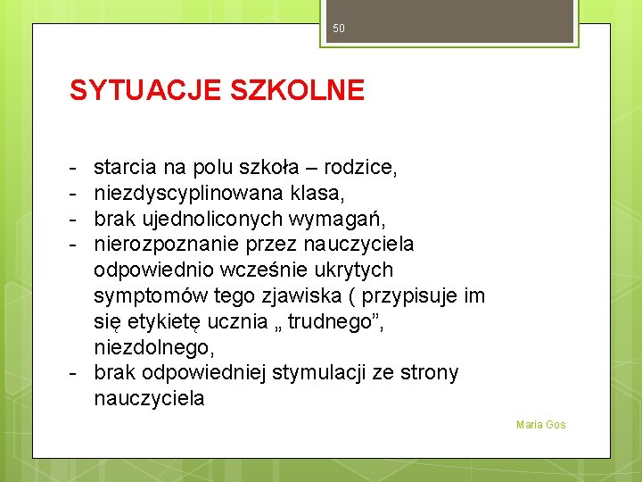 50 SYTUACJE SZKOLNE - starcia na polu szkoła – rodzice, niezdyscyplinowana klasa, brak ujednoliconych 50 SYTUACJE SZKOLNE - starcia na polu szkoła – rodzice, niezdyscyplinowana klasa, brak ujednoliconych