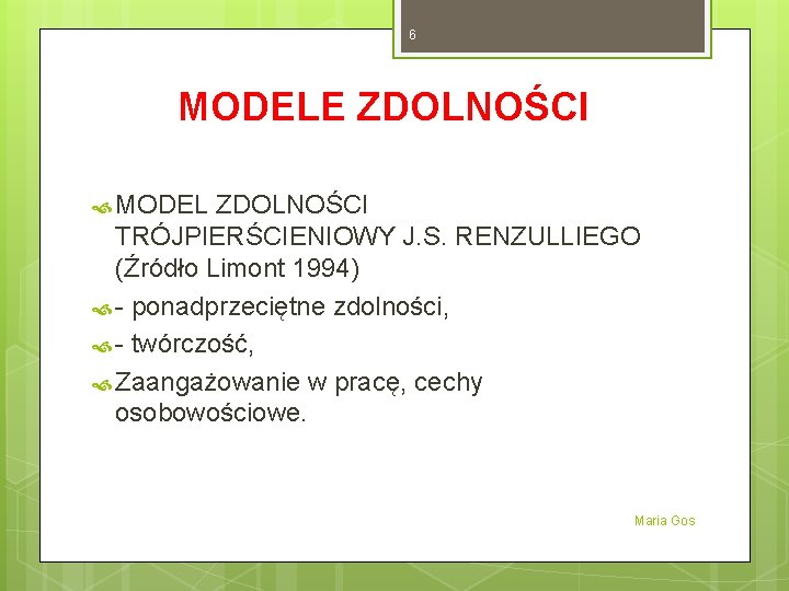 6 MODELE ZDOLNOŚCI MODEL ZDOLNOŚCI TRÓJPIERŚCIENIOWY J. S. RENZULLIEGO (Źródło Limont 1994) - ponadprzeciętne