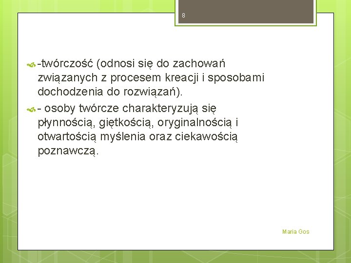 8 -twórczość (odnosi się do zachowań związanych z procesem kreacji i sposobami dochodzenia do