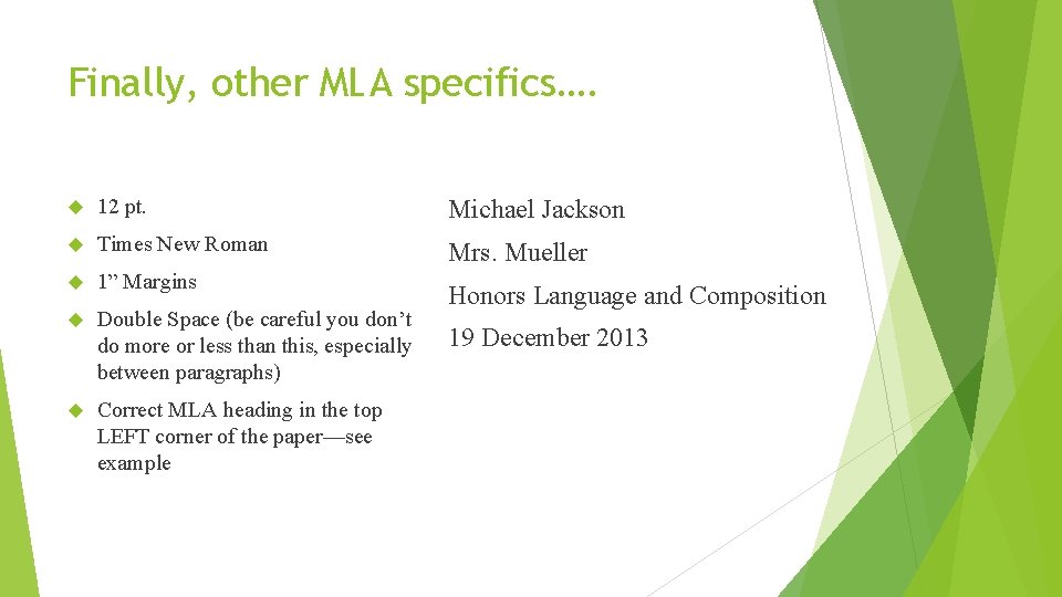 Finally, other MLA specifics…. 12 pt. Michael Jackson Times New Roman Mrs. Mueller 1”