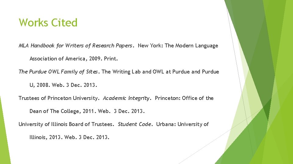 Works Cited MLA Handbook for Writers of Research Papers. New York: The Modern Language