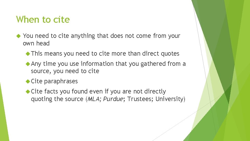 When to cite You need to cite anything that does not come from your