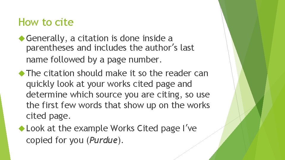 How to cite Generally, a citation is done inside a parentheses and includes the