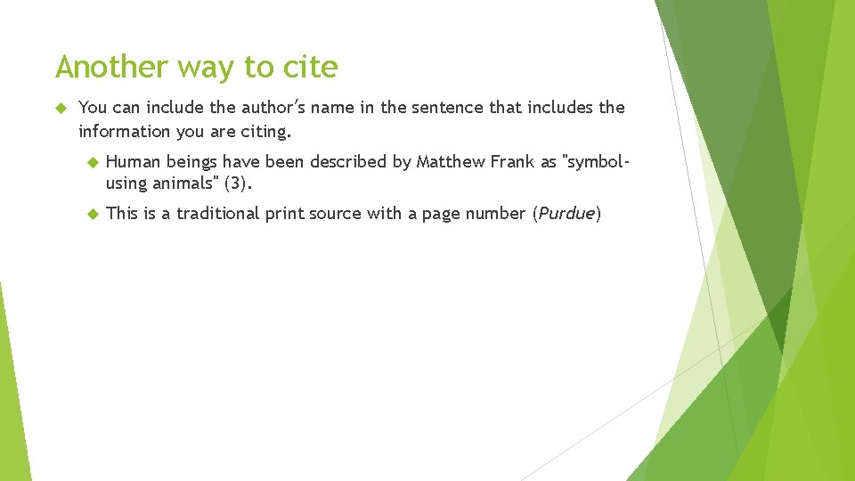 Another way to cite You can include the author’s name in the sentence that