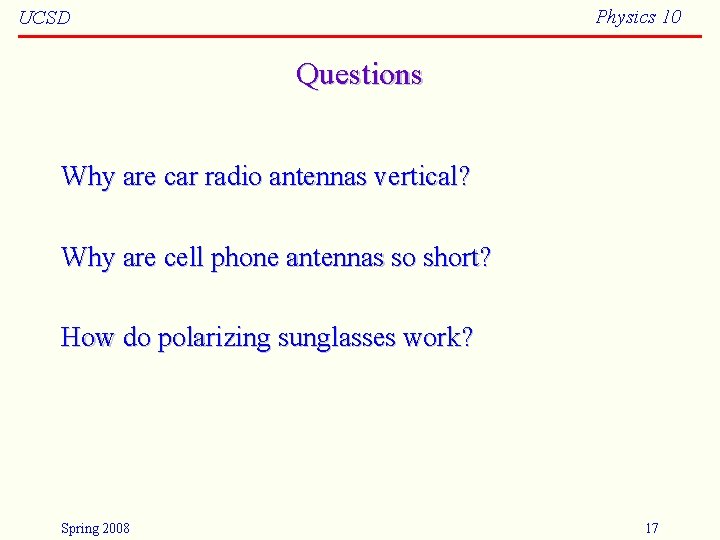 Physics 10 UCSD Questions Why are car radio antennas vertical? Why are cell phone