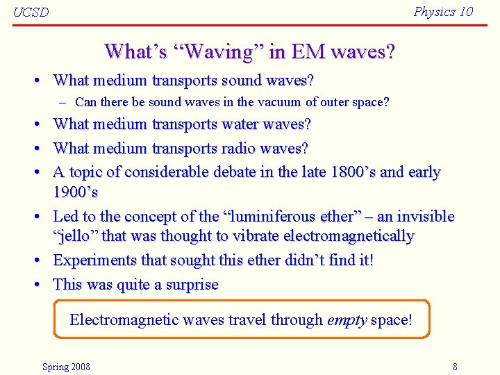 Physics 10 UCSD What’s “Waving” in EM waves? • What medium transports sound waves? Physics 10 UCSD What’s “Waving” in EM waves? • What medium transports sound waves?