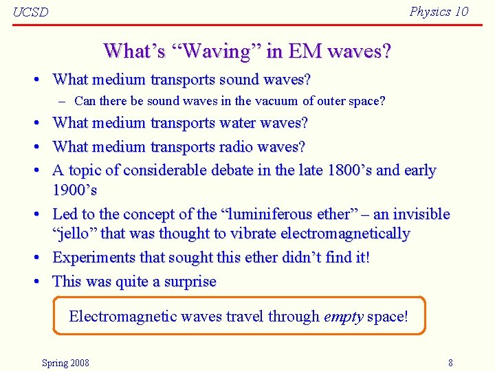 Physics 10 UCSD What’s “Waving” in EM waves? • What medium transports sound waves?