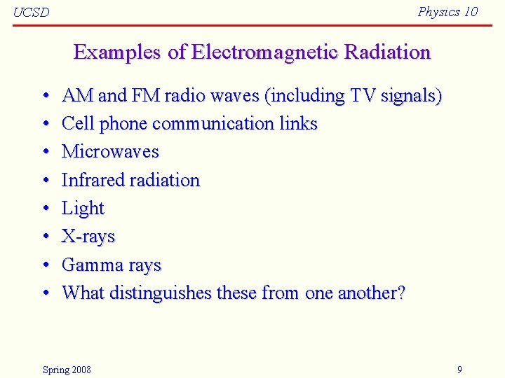 Physics 10 UCSD Examples of Electromagnetic Radiation • • AM and FM radio waves Physics 10 UCSD Examples of Electromagnetic Radiation • • AM and FM radio waves