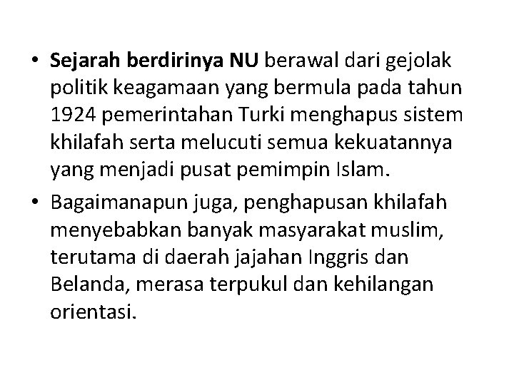  • Sejarah berdirinya NU berawal dari gejolak politik keagamaan yang bermula pada tahun