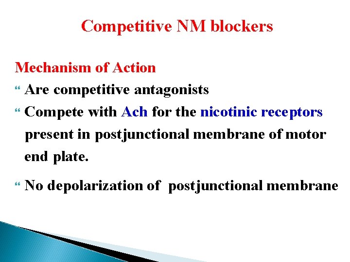 Competitive NM blockers Mechanism of Action Are competitive antagonists Compete with Ach for the