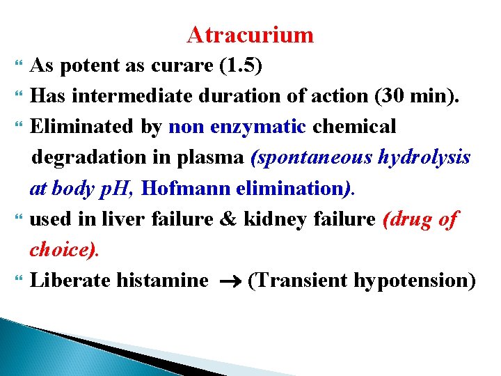 Atracurium As potent as curare (1. 5) Has intermediate duration of action (30 min).