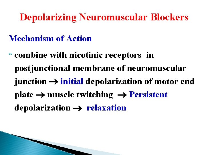Depolarizing Neuromuscular Blockers Mechanism of Action combine with nicotinic receptors in postjunctional membrane of