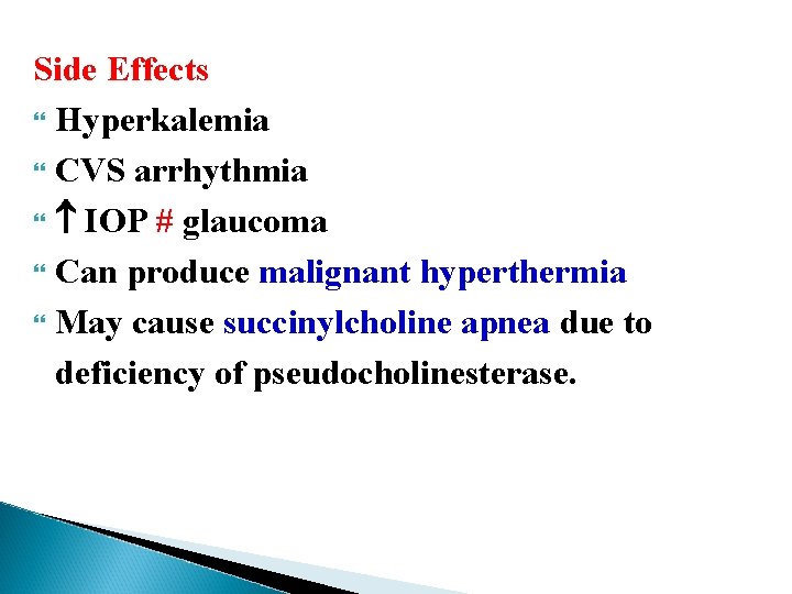 Side Effects Hyperkalemia CVS arrhythmia IOP # glaucoma Can produce malignant hyperthermia May cause