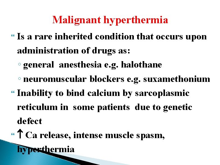 Malignant hyperthermia Is a rare inherited condition that occurs upon administration of drugs as: