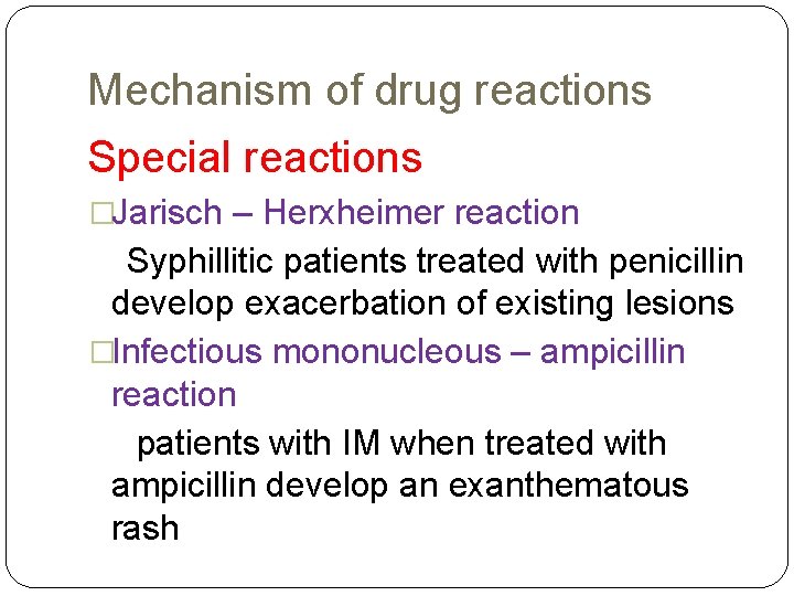 Mechanism of drug reactions Special reactions �Jarisch – Herxheimer reaction Syphillitic patients treated with