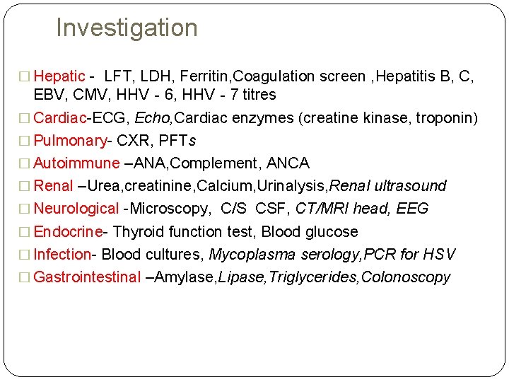 Investigation � Hepatic - LFT, LDH, Ferritin, Coagulation screen , Hepatitis B, C, EBV,