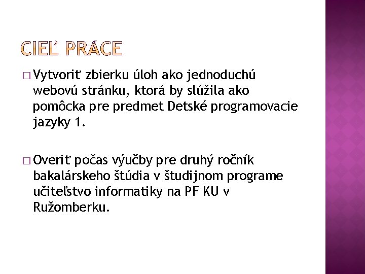 � Vytvoriť zbierku úloh ako jednoduchú webovú stránku, ktorá by slúžila ako pomôcka predmet