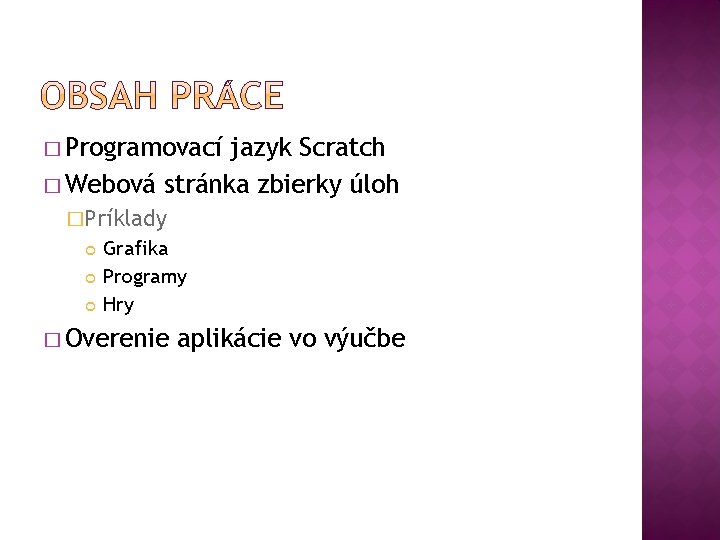 � Programovací jazyk Scratch � Webová stránka zbierky úloh �Príklady Grafika Programy Hry �