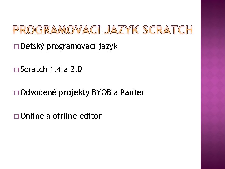� Detský programovací jazyk � Scratch 1. 4 a 2. 0 � Odvodené �