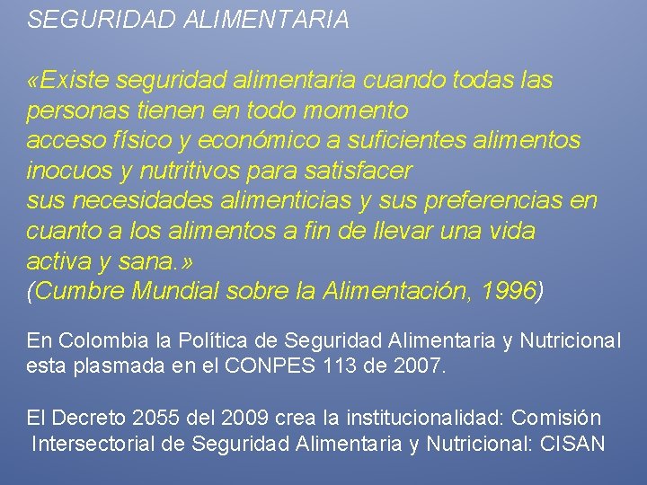 SEGURIDAD ALIMENTARIA «Existe seguridad alimentaria cuando todas las personas tienen en todo momento acceso