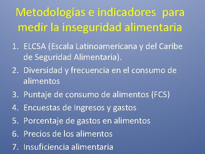 Metodologías e indicadores para medir la inseguridad alimentaria 1. ELCSA (Escala Latinoamericana y del