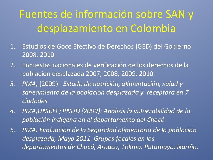 Fuentes de información sobre SAN y desplazamiento en Colombia 1. Estudios de Goce Efectivo