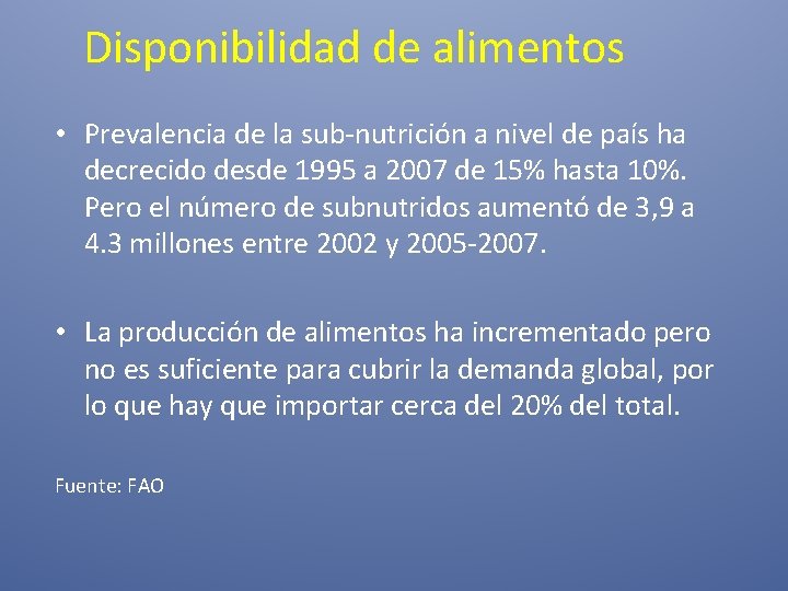Disponibilidad de alimentos • Prevalencia de la sub-nutrición a nivel de país ha decrecido