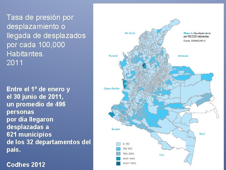 Tasa de presión por desplazamiento o llegada de desplazados por cada 100, 000 Habitantes.