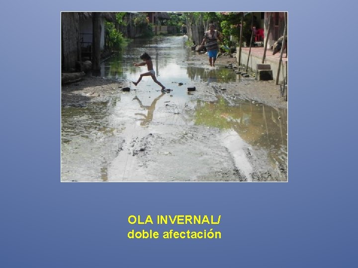 OLA INVERNAL/ doble afectación 