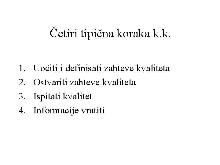 Četiri tipična koraka k. k. 1. 2. 3. 4. Uočiti i definisati zahteve kvaliteta