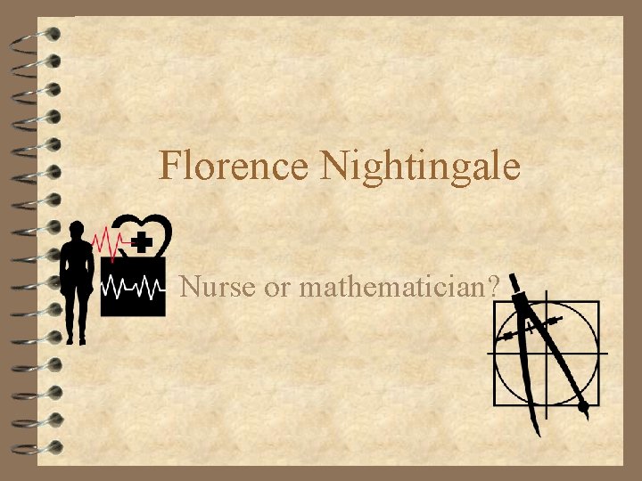 Florence Nightingale Nurse or mathematician? 