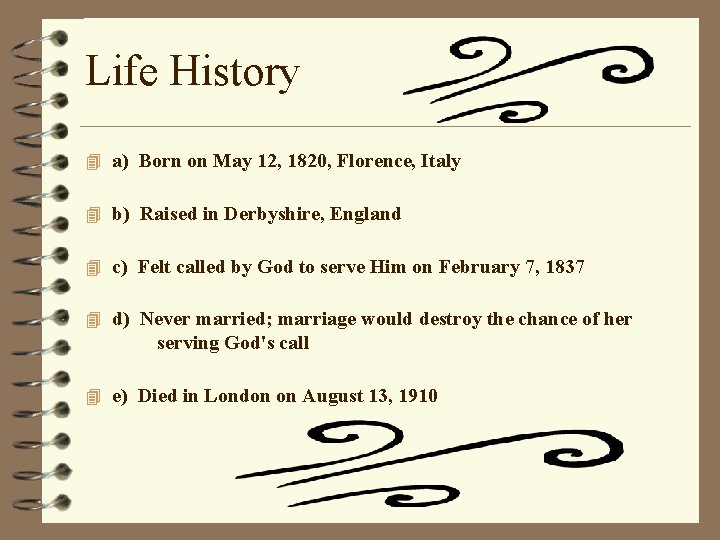 Life History 4 a) Born on May 12, 1820, Florence, Italy 4 b) Raised