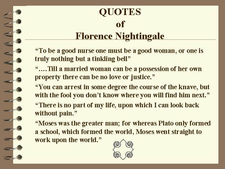 QUOTES of Florence Nightingale “To be a good nurse one must be a good