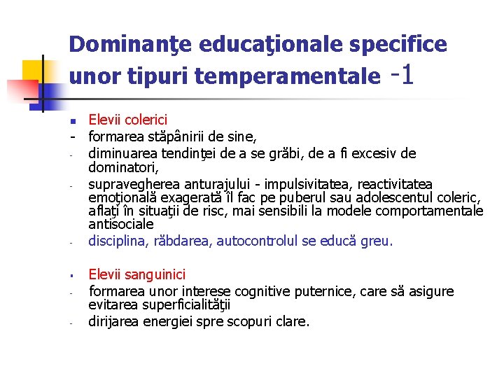 Dominanţe educaţionale specifice unor tipuri temperamentale -1 Elevii colerici - formarea stăpânirii de sine,