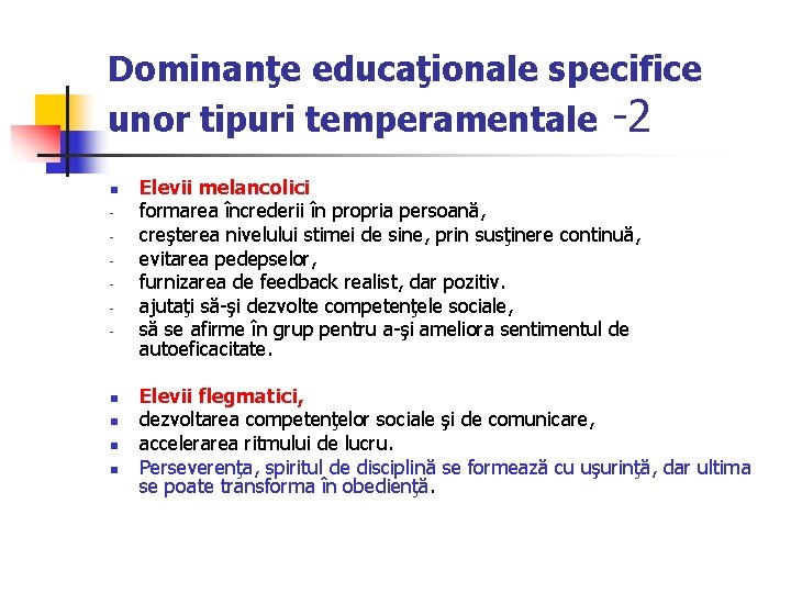 Dominanţe educaţionale specifice unor tipuri temperamentale -2 n - n n Elevii melancolici formarea