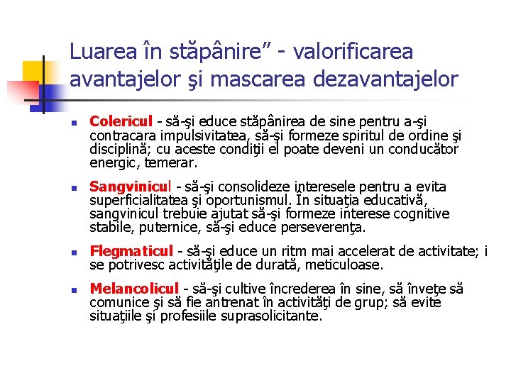 Luarea în stăpânire” - valorificarea avantajelor şi mascarea dezavantajelor n n Colericul - să-şi