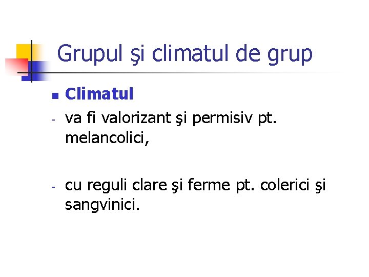 Grupul şi climatul de grup n - - Climatul va fi valorizant şi permisiv