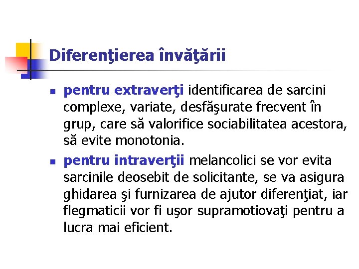 Diferenţierea învăţării n n pentru extraverţi identificarea de sarcini complexe, variate, desfăşurate frecvent în