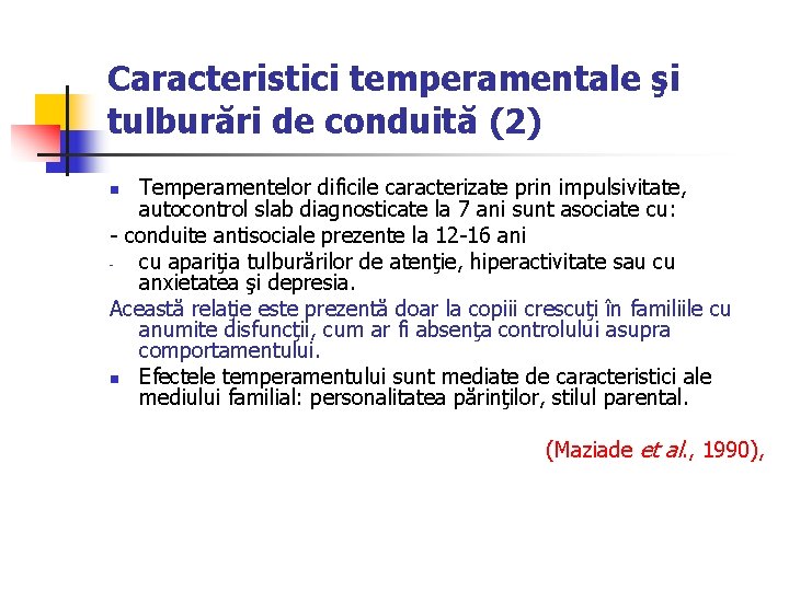 Caracteristici temperamentale şi tulburări de conduită (2) Temperamentelor dificile caracterizate prin impulsivitate, autocontrol slab