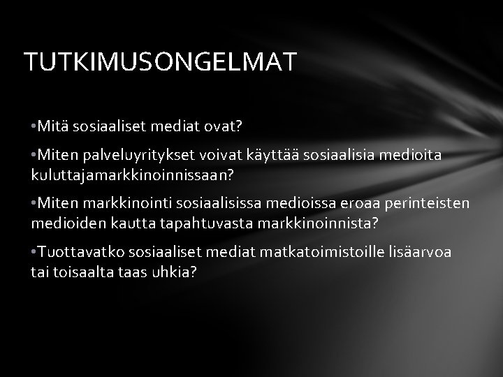 TUTKIMUSONGELMAT • Mitä sosiaaliset mediat ovat? • Miten palveluyritykset voivat käyttää sosiaalisia medioita kuluttajamarkkinoinnissaan?