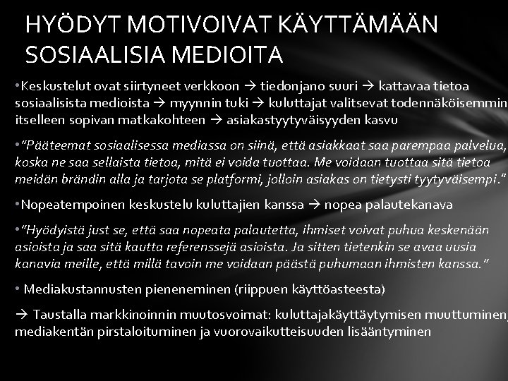 HYÖDYT MOTIVOIVAT KÄYTTÄMÄÄN SOSIAALISIA MEDIOITA • Keskustelut ovat siirtyneet verkkoon tiedonjano suuri kattavaa tietoa