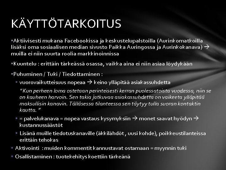 KÄYTTÖTARKOITUS • Aktiivisesti mukana Facebookissa ja keskustelupalstoilla (Aurinkomatkoilla lisäksi oma sosiaalisen median sivusto Paikka