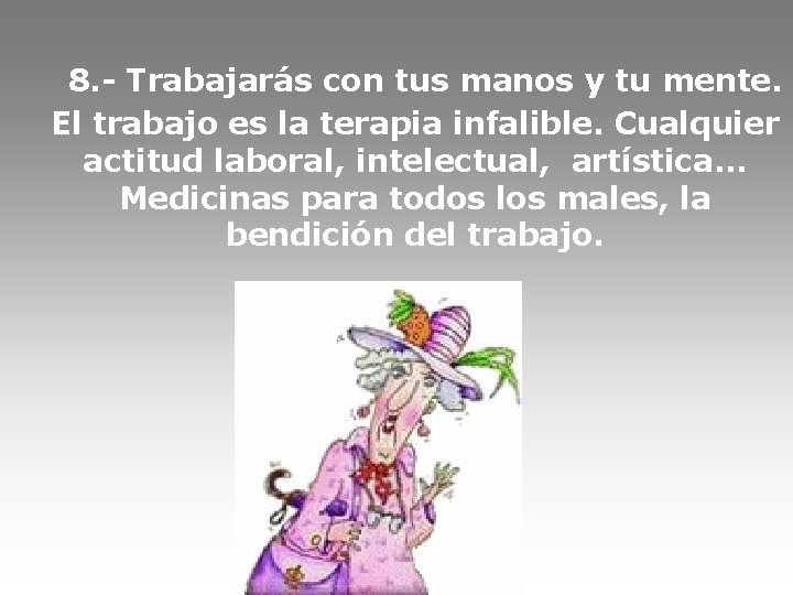  8. - Trabajarás con tus manos y tu mente. El trabajo es la
