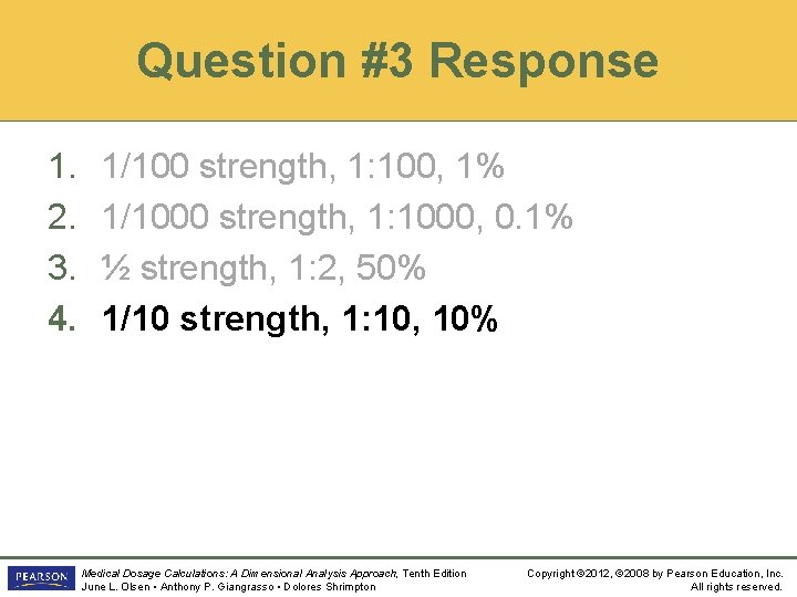 Question #3 Response 1. 2. 3. 4. 1/100 strength, 1: 100, 1% 1/1000 strength,
