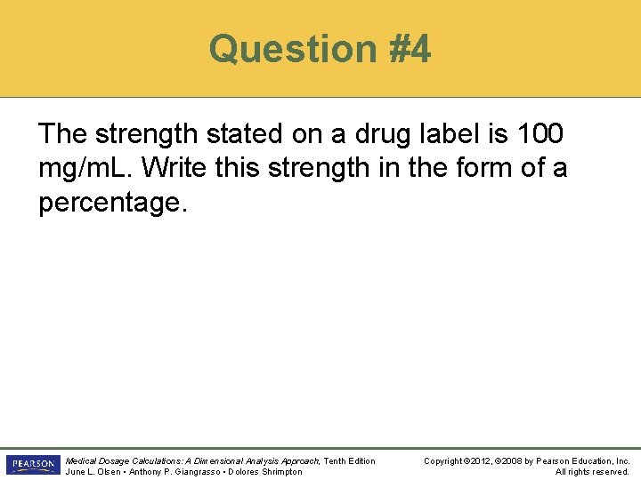Question #4 The strength stated on a drug label is 100 mg/m. L. Write