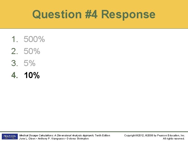 Question #4 Response 1. 2. 3. 4. 500% 5% 10% Medical Dosage Calculations: A