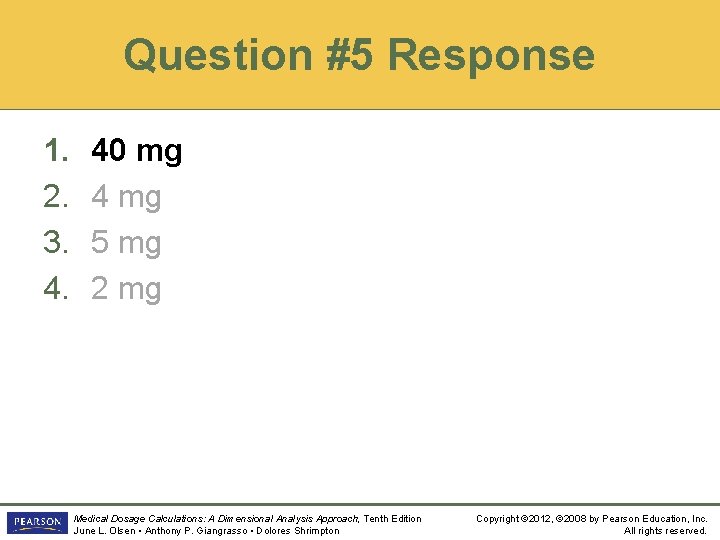 Question #5 Response 1. 2. 3. 4. 40 mg 4 mg 5 mg 2