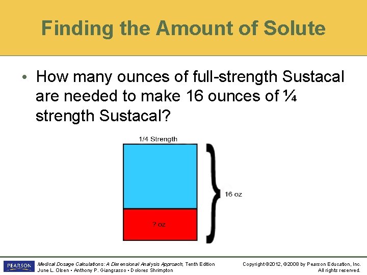 Finding the Amount of Solute • How many ounces of full-strength Sustacal are needed