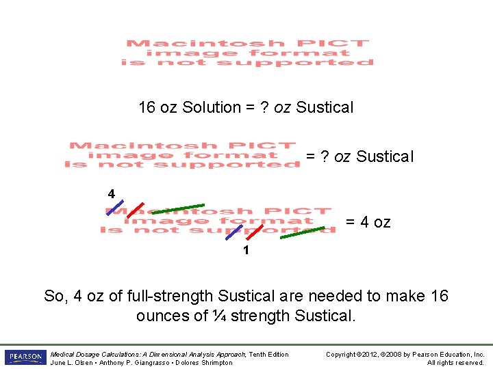 16 oz Solution = ? oz Sustical 4 = 4 oz 1 So, 4