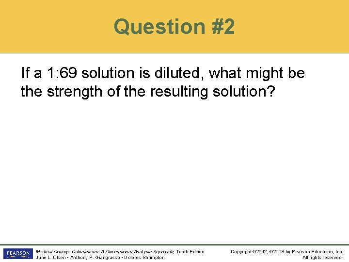 Question #2 If a 1: 69 solution is diluted, what might be the strength